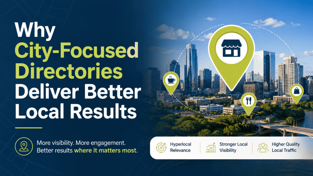 Why City-Focused Directories Deliver Better Local Results